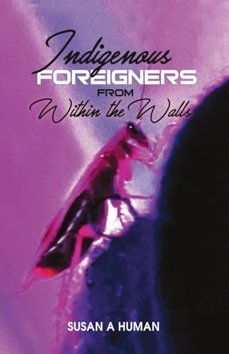 Indigenous Foreigners from Within the Walls von Dorrance Publishing Company