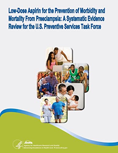 Low-Dose Aspirin for the Prevention of Morbidity and Mortality From Preeclampsia: A Systematic Evidence Review for the U.S. Preventive Services Task Force: Evidence Synthesis Number 112 von CREATESPACE