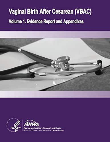 Vaginal Birth After Cesarean (VBAC): Volume 1. Evidence Report and Appendixes von CREATESPACE