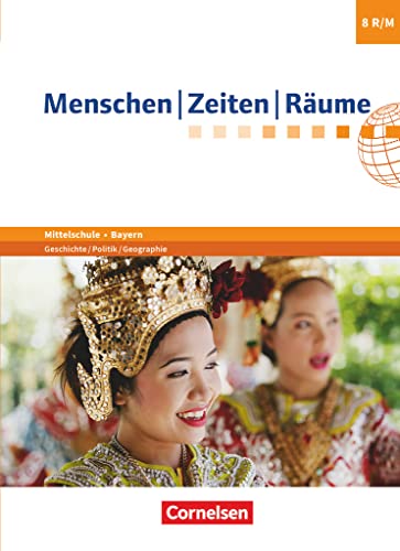 Menschen-Zeiten-Räume - Arbeitsbuch für Geschichte/Politik/Geographie Mittelschule Bayern 2017 - 8. Jahrgangsstufe: Schulbuch von Cornelsen Verlag GmbH