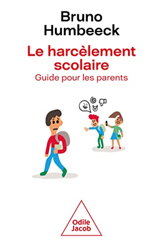 Le Harcèlement scolaire: Guide pour les parents