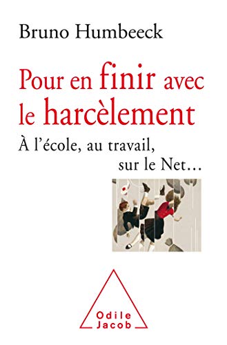 Pour en finir avec le harcèlement: A l'école, au travail, sur le net von Odile Jacob