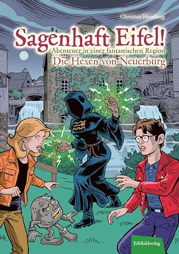 Sagenhaft Eifel! - Abenteuer in einer fantastischen Region: Die Hexen von Neuerburg von Eifelbildverlag