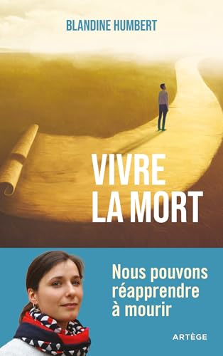 Vivre la mort: Nous pouvons réapprendre à mourir