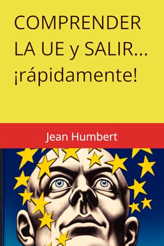 COMPRENDER LA UE Y SALIR... ¡rápidamente! (L'UE DÉVOILÉE: Une Révélation Explosive) von Independently published