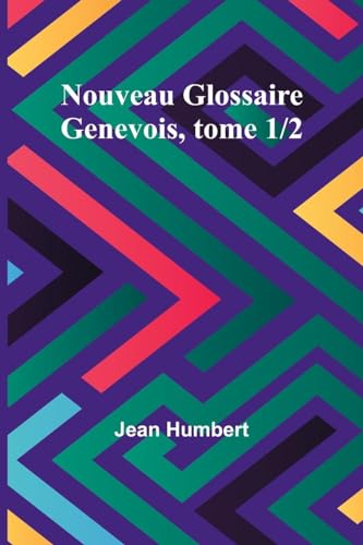 Nouveau Glossaire Genevois, tome 1/2 von Alpha Edition