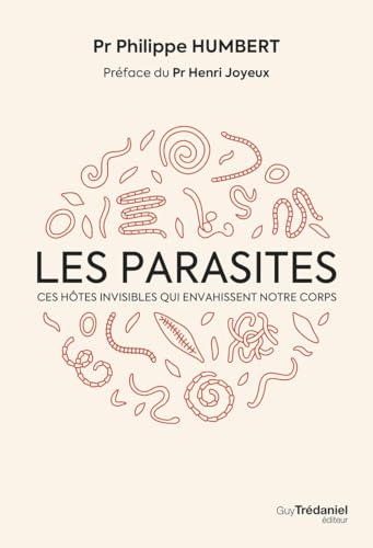 Les Parasites - Ces hôtes invisibles qui envahissent notre corps von TREDANIEL