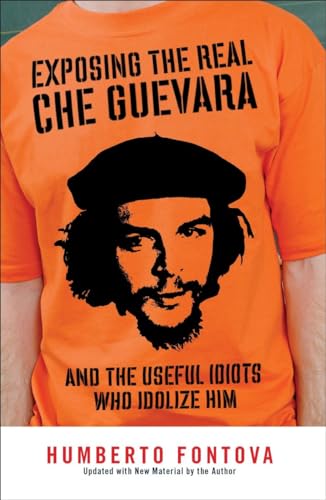 Exposing the Real Che Guevara: And the Useful Idiots Who Idolize Him von Sentinel