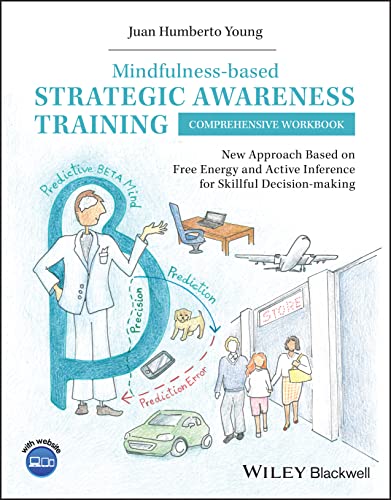 Mindfulness-based Strategic Awareness Training Comprehensive Workbook: New Approach Based on Free Energy and Active Inference for Skillful Decision-making von Wiley-Blackwell