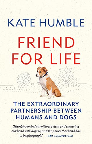 Friend for Life: The extraordinary partnership between humans and dogs Friend for Life: The extraordinary partnership between humans and dogs