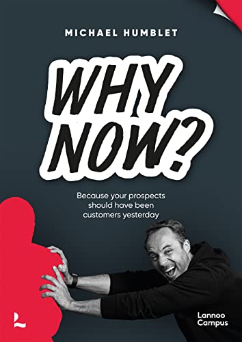 Why Now?: Because Your Prospects Should Have Been Customers Yesterday von Lannoo Publishers