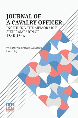 Journal Of A Cavalry Officer; Including The Memorable Sikh Campaign Of 1845-1846. von Lector House