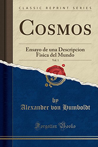 Cosmos, Vol. 1: Ensayo de una Descripcion Fisica del Mundo (Classic Reprint)
