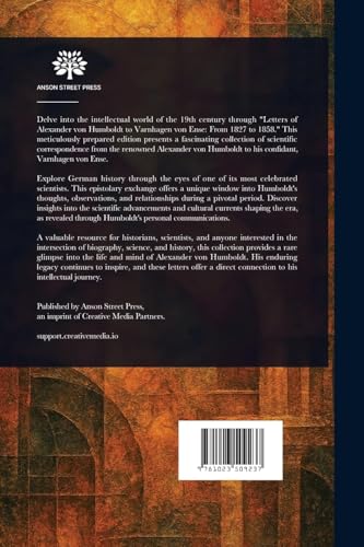 Letters of Alexander Von Humboldt to Varnhagen Von Ense. Letters of Alexander Von Humboldt to Varnhagen Von Ense. von Anson Street Press