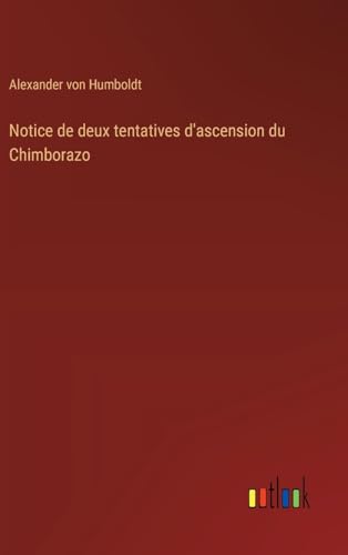 Notice de deux tentatives d'ascension du Chimborazo Notice de deux tentatives d'ascension du Chimborazo