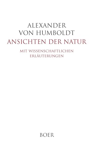 Ansichten der Natur: Mit wissenschaftlichen Erläuterungen von Boer Verlag