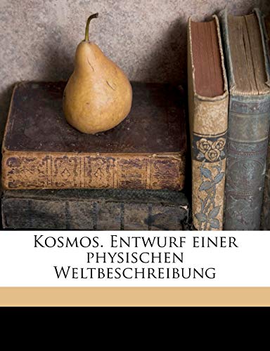 Kosmos. Entwurf einer physischen Weltbeschreibung Kosmos. Entwurf einer physischen Weltbeschreibung