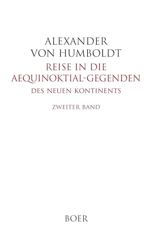 Reise in die Aequinoktial-Gegenden des neuen Kontinents Band 2: In deutscher Bearbeitung von Hermann Hauff von Boer Verlag