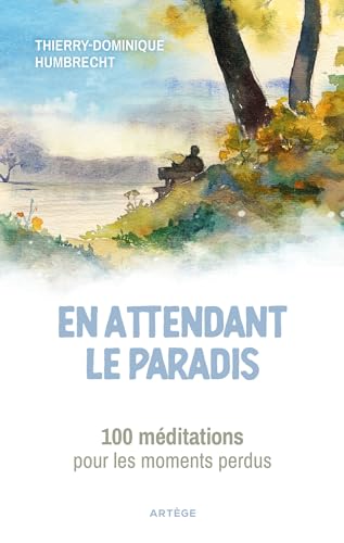 En attendant le paradis: 100 méditations pour les moments perdus von ARTEGE