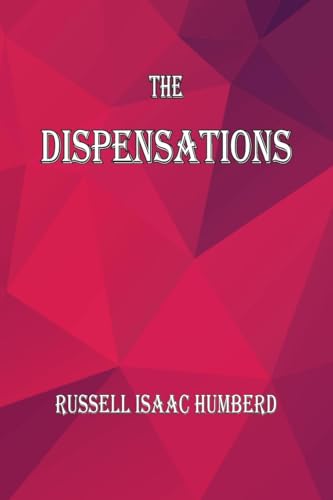 The Dispensations: The Seven Biblical Dispensations The Dispensations: The Seven Biblical Dispensations von The Old Paths Publications, Inc.
