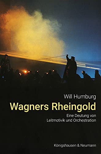 Wagners Rheingold: Eine Deutung von Leitmotivik und Orchestration Wagners Rheingold: Eine Deutung von Leitmotivik und Orchestration von Königshausen & Neumann