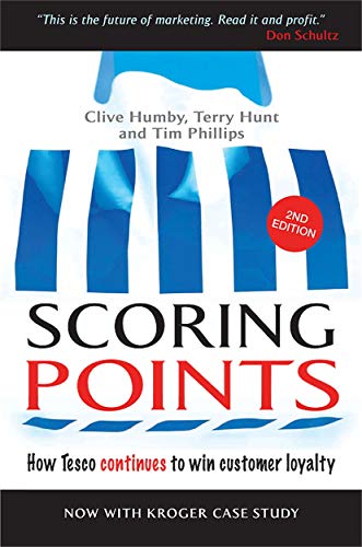Scoring Points: How Tesco Continues To Win Customer Loyalty von Kogan Page