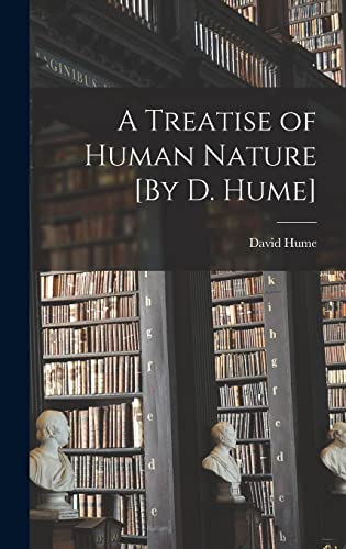 A Treatise of Human Nature [By D. Hume] von Legare Street Press