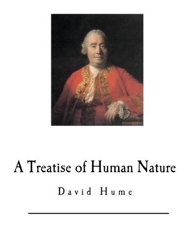 A Treatise of Human Nature: David Hume A Treatise of Human Nature: David Hume