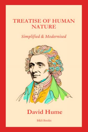 A Treatise of Human Nature: Simplified and Modernised A Treatise of Human Nature: Simplified and Modernised von Independently published