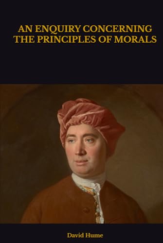 AN ENQUIRY CONCERNING THE PRINCIPLES OF MORALS AN ENQUIRY CONCERNING THE PRINCIPLES OF MORALS von Independently published