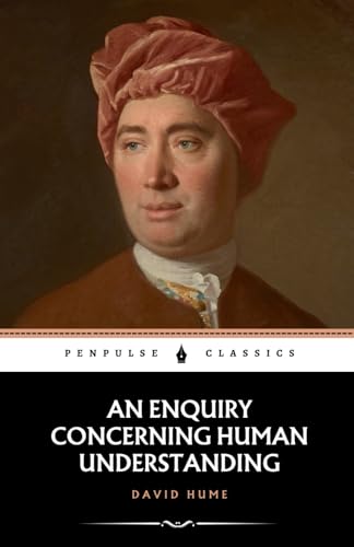 An Enquiry Concerning Human Understanding: The 1748 Philosophy Classic An Enquiry Concerning Human Understanding: The 1748 Philosophy Classic von Independently published