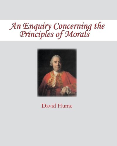 An Enquiry Concerning the Principles of Morals An Enquiry Concerning the Principles of Morals