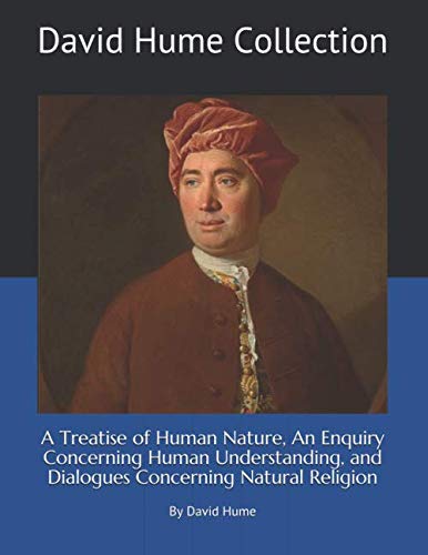 David Hume Collection: A Treatise of Human Nature, An Enquiry Concerning Human Understanding, and Dialogues Concerning Natural Religion David Hume Collection: A Treatise of Human Nature, An Enquiry Concerning Human Understanding, and Dialogues Concerning Natural Religion von Independently published
