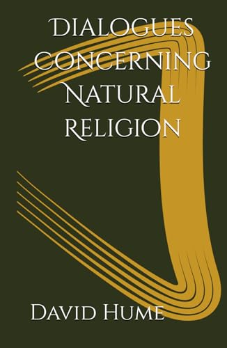 Dialogues Concerning Natural Religion: Exploring Faith and Reason in Religion Dialogues Concerning Natural Religion: Exploring Faith and Reason in Religion von Independently published
