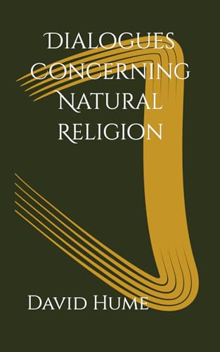 Dialogues Concerning Natural Religion: Exploring Faith and Reason in Religion Dialogues Concerning Natural Religion: Exploring Faith and Reason in Religion von Independently published