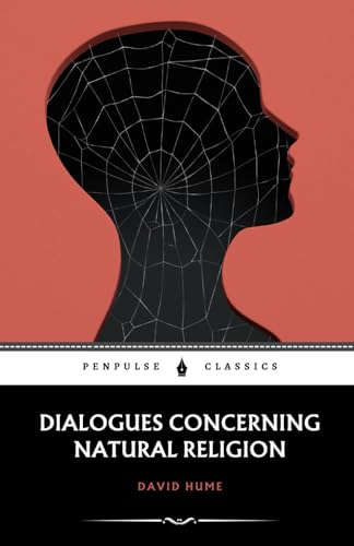 Dialogues Concerning Natural Religion: The 1779 Philosophy Classic Dialogues Concerning Natural Religion: The 1779 Philosophy Classic von Independently published