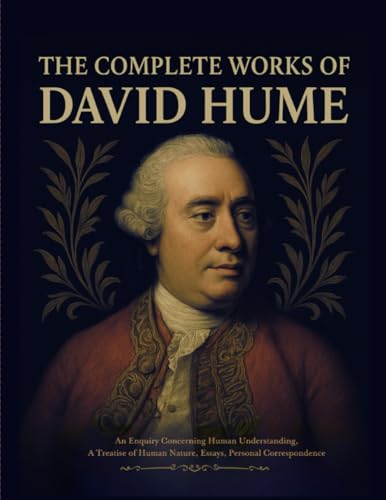 The Complete Works of David Hume: An Enquiry Concerning Human Understanding, A Treatise of Human Nature, Essays, Personal Correspondence von Grapevine