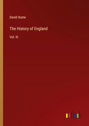The History of England: Vol. III The History of England: Vol. III von Outlook Verlag