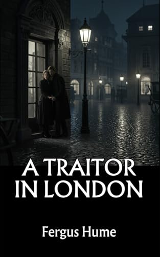 A Traitor in London: A Gripping Tale of Love, Betrayal, and Political Intrigue A Traitor in London: A Gripping Tale of Love, Betrayal, and Political Intrigue von Independently published