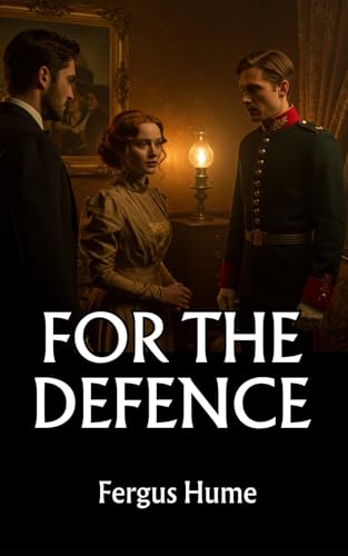 For the Defence: A Tale of Love, Jealousy, and Dark Secrets For the Defence: A Tale of Love, Jealousy, and Dark Secrets von Independently published