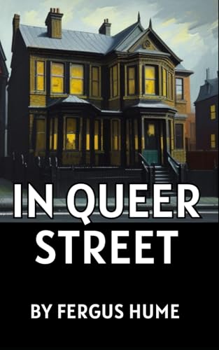In Queer Street: A Tale of Ambition, Secrets, and Unlikely Alliances In Queer Street: A Tale of Ambition, Secrets, and Unlikely Alliances von Independently published
