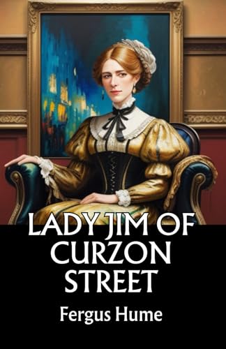 Lady Jim of Curzon Street: A Story of Ambition and Survival Lady Jim of Curzon Street: A Story of Ambition and Survival von Independently published