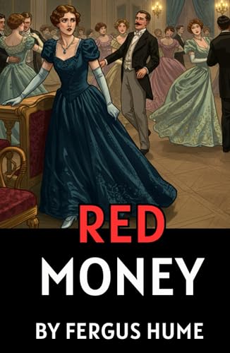 Red Money: A Masterpiece of Love, Jealousy, and Social Intrigue Red Money: A Masterpiece of Love, Jealousy, and Social Intrigue von Independently published