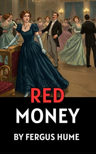 Red Money: A Masterpiece of Love, Jealousy, and Social Intrigue Red Money: A Masterpiece of Love, Jealousy, and Social Intrigue von Independently published