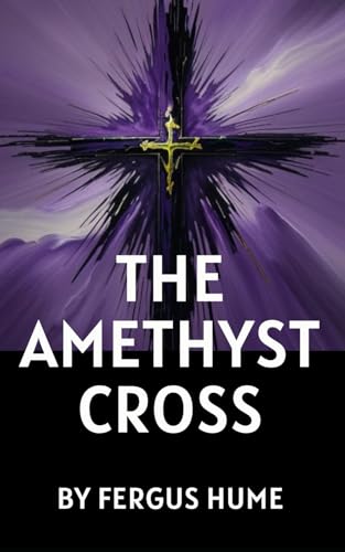 The Amethyst Cross: A Tale of Love, Mystery, and Hidden Truths The Amethyst Cross: A Tale of Love, Mystery, and Hidden Truths von Independently published