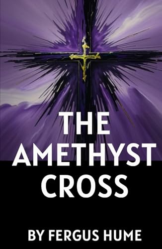 The Amethyst Cross: A Tale of Love, Mystery, and Hidden Truths The Amethyst Cross: A Tale of Love, Mystery, and Hidden Truths von Independently published