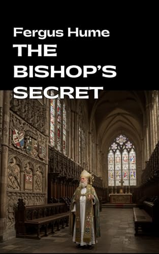 The Bishop's Secret: A Masterpiece of Mystery and Social Commentary The Bishop's Secret: A Masterpiece of Mystery and Social Commentary von Independently published
