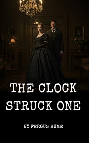 The Clock Struck One: A Tale of Secrets, Suspense, and Forbidden Love The Clock Struck One: A Tale of Secrets, Suspense, and Forbidden Love von Independently published