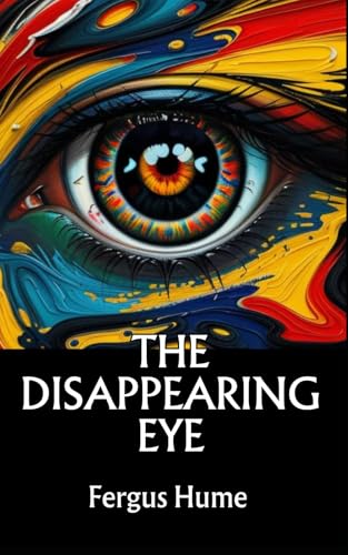 The Disappearing Eye: A Gripping Tale of Mystery, Intrigue, and Unexpected Twists The Disappearing Eye: A Gripping Tale of Mystery, Intrigue, and Unexpected Twists von Independently published