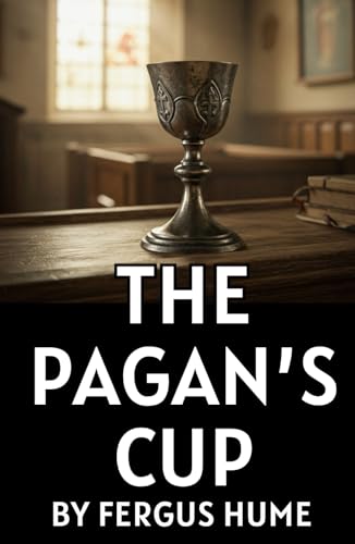 The Pagan's Cup: A Tale of Love, Ambition, and Village Intrigue The Pagan's Cup: A Tale of Love, Ambition, and Village Intrigue von Independently published